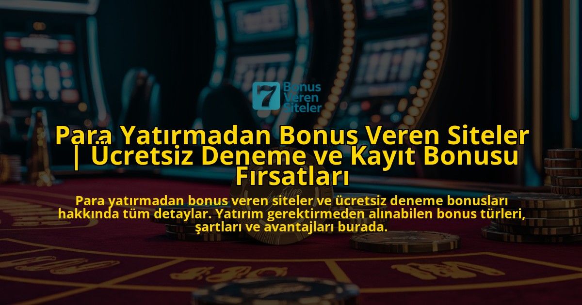 Para-Yatrmadan-Bonus-Veren-Siteler-cretsiz-Deneme-ve-Kayt-Bonusu-Frsatlar-overlay-1768312641.jpg