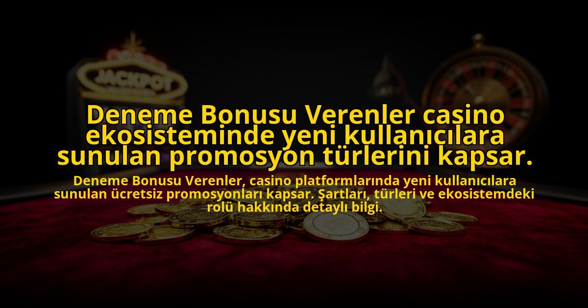 Deneme-Bonusu-Verenler-casino-ekosisteminde-yeni-kullanicilara-sunulan-promosyon-turlerini-kapsar-overlay-1772827306.jpg