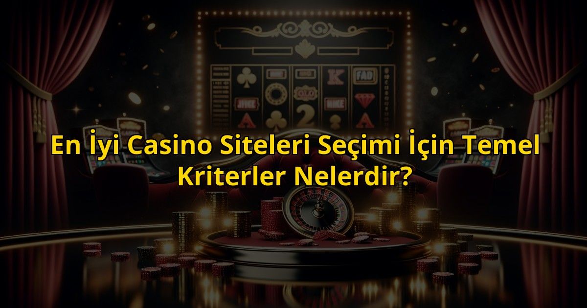 En-Iyi-Casino-Siteleri-Secimi-Icin-Temel-Kriterler-Nelerdir-overlay-1773747697.jpg