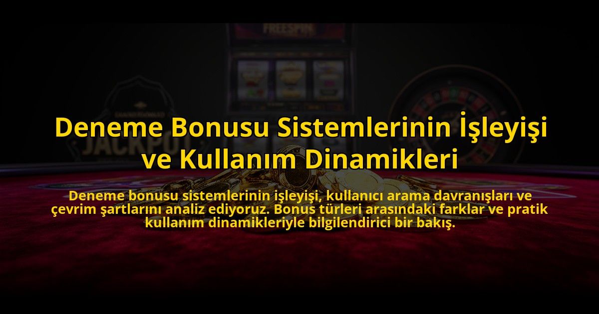 Deneme-Bonusu-Sistemlerinin-Isleyisi-ve-Kullanim-Dinamikleri-overlay-1776633265.jpg